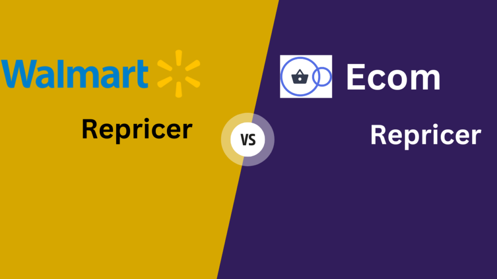 Walmart Repricer vs Ecom Repricer